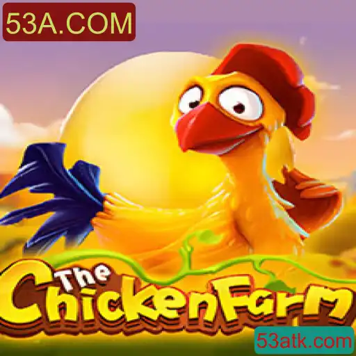 Tudo o Que Você Precisa Saber Sobre o Novo Jogo ChickenFarm da 53A.COM